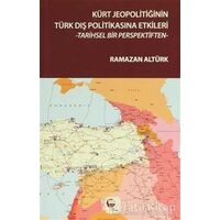 Kürt Jeopolitiğinin Türk Dış Politikasına Etkileri - Ramazan Altürk - Belge Yayınları