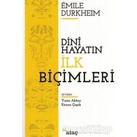 Dini Hayatın İlk Biçimleri - Emile Durkheim - Ataç Yayınları