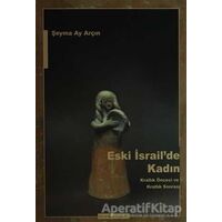 Eski İsrailde Kadın - Şeyma Ay Arçın - Ayışığı Kitapları