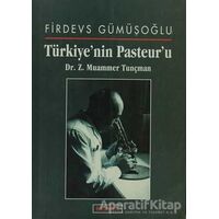 Türkiye’nin Pasteur’u Dr. Z. Muammer Tunçman - Firdevs Gümüşoğlu - Berfin Yayınları