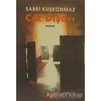 Çık Dışarı - Sabri Kuşkonmaz - Berfin Yayınları