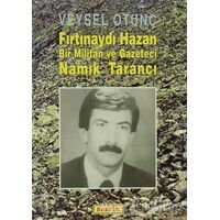 Fırtınaydı Hazan Bir Militan ve Gazeteci Namık Tarancı - Veysel Otunç - Berfin Yayınları