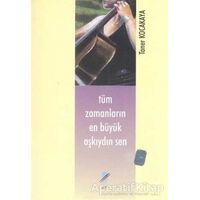 Tüm Zamanların En Büyük Aşkıydın Sen - Taner Kocakaya - Art Basın Yayın Hizmetleri