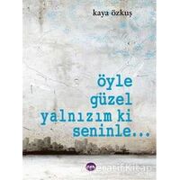 Öyle Güzel Yalnızım ki Seninle... - Kaya Özkuş - Aya Kitap