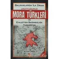Unuttuğumuz Mora Türkleri ve Eyaletten Bağımsızlığa Yunanistan