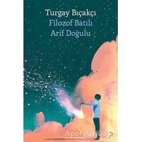 Filozof Batılı Arif Doğulu - Turgay Bıçakçı - Cinius Yayınları