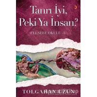 Tanrı İyi, Peki Ya İnsan? - Felsefe Okulu 1 - Tolgahan Uzun - Cinius Yayınları