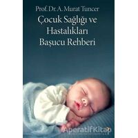 Çocuk Sağlığı ve Hastalıkları Başucu Rehberi - A. Murat Tuncer - Cinius Yayınları