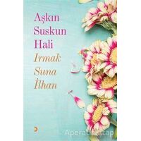 Aşkın Suskun Hali - Irmak Suna İlhan - Cinius Yayınları