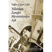 Yıllardan Zarafet Mevsimlerden Aşk - Tuğba Çapan Cabi - Cinius Yayınları