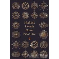Mutluluk Umuda Hasret - Pınar İnce - Cinius Yayınları