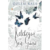 Kelebeğin Son Günü - Özlem Kale - Cinius Yayınları