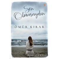 Sen Olmasaydın - Ömür Kırar - Cinius Yayınları
