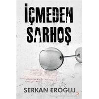 İçmeden Sarhoş - Serkan Eroğlu - Cinius Yayınları
