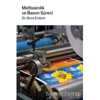 Matbaacılık ve Basım Süreci - Bora Erdem - Cinius Yayınları