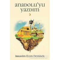 Anadoluyu Yazdım - İbrahim Etem Demirer - Cinius Yayınları