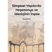 Simgesel Yapılarda Hegemonya ve İdeolojinin İnşası - Niyazi Ayhan - Cinius Yayınları