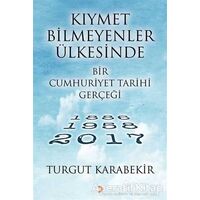 Kıymet Bilmeyenler Ülkesinde Bir Cumhuriyet Tarihi Gerçeği - Turgut Karabekir - Cinius Yayınları