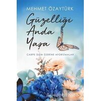 Güzelliği Anda Yaşa - Mehmet Özaytürk - Cinius Yayınları