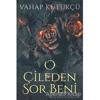 O Çileden Sor Beni - Vahap Kütükçü - Cinius Yayınları