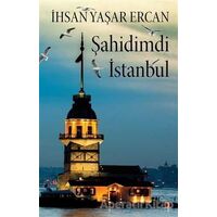 Şahidimdi İstanbul - İhsan Yaşar Ercan - Cinius Yayınları