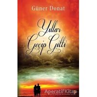 Yıllar Geçip Gitti - Güner Donat - Cinius Yayınları