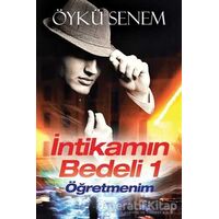 İntikamın Bedeli 1 - Öğretmenim - Öykü Senem - Cinius Yayınları