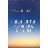 Karanlıktan Aydınlığa Tanyolu - Necmi Akgül - Cinius Yayınları