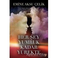 Her Şey Yumruk Kadar Yürekte - Emine Aksu Çelik - Cinius Yayınları
