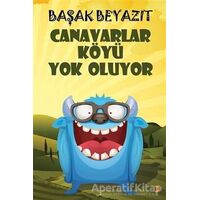Canavarlar Köyü Yok Oluyor - Başak Beyazıt - Cinius Yayınları