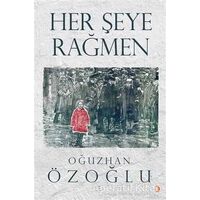 Her Şeye Rağmen - Oğuzhan Özoğlu - Cinius Yayınları