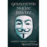 Gelecekten Mucize İksirleri - Vahdet Tobias Turkon - Cinius Yayınları