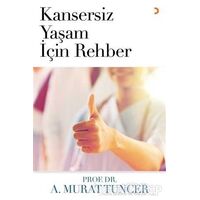 Kansersiz Yaşam İçin Rehber - A. Murat Tuncer - Cinius Yayınları