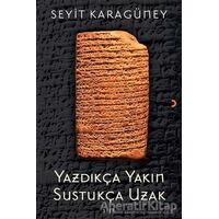 Yazdıkça Yakın Sustukça Uzak - Seyit Karagüney - Cinius Yayınları