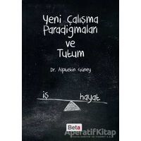 Yeni Çalışma Paradigmaları ve Tutum - Alptekin Güney - Beta Yayınevi