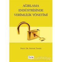 Ağırlama Endüstrisinde Verimlilik Yönetimi - Bahar Taner - Beta Yayınevi