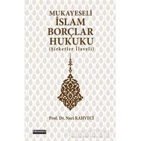 Mukayeseli İslam Borçlar Hukuku (Şirketler İlaveli) - Nuri Kahveci - Hikmetevi Yayınları