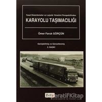 Yasal Düzenlemeler ve Lojistik Yönetimi Perspektifinden Karayolu Taşımacılığı