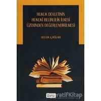Hukuk Devletinin Hukuki Belirlilik İlkesi Üzerinden Değerlendirilmesi - Selda Çağlar - Beta Yayınevi