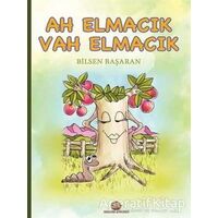 Ah Elmacık Vah Elmacık - Bilsen Başaran - Gelecek Atölyesi Yayınları