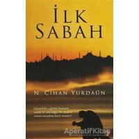 İlk Sabah - N. Cihan Yurdaün - Cinius Yayınları