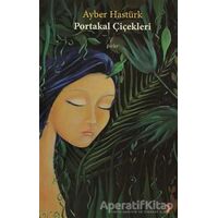 Portakal Çiçekleri - Ayber Hastürk - Cinius Yayınları
