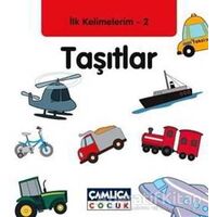 İlk Kelimelerim 2: Taşıtlar - Bilal Gezer - Çamlıca Çocuk Yayınları