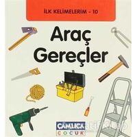İlk Kelimelerim 10: Araç Gereçler - Bilal Gezer - Çamlıca Çocuk Yayınları