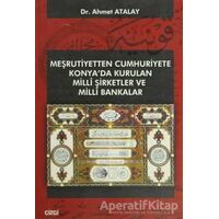 Meşrutiyetten Cumhuriyete Konya’da Kurulan Milli Şirketler ve Milli Bakanlar
