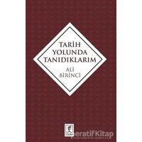Tarih Yolunda Tanıdıklarım - Ali Birinci - Hitabevi Yayınları