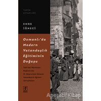 Osmanlı’da Modern Vatandaşlık Eğitiminin Doğuşu - Emre İğneci - Hitabevi Yayınları