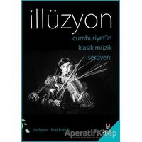 Cumhuriyetin Klasik Müzik Serüveni - İllüzyon - Fırat Kutluk - h2o Kitap