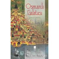 Osmanlı Galatası (1453-1600) - Kerim İlker Bulunur - Bilge Kültür Sanat