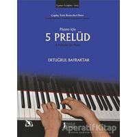 Piyano İçin 5 Prelüd - Ertuğrul Bayraktar - Müzik Eğitimi Yayınları